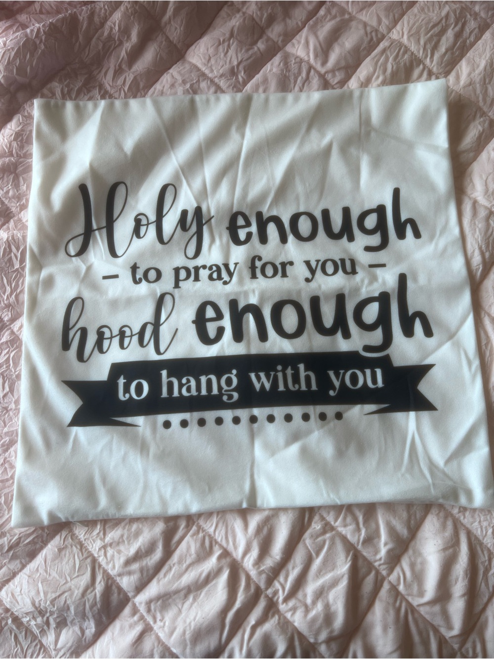 Graphic Throw Pillow Cover "Holy enough to pray for you" in Black on White